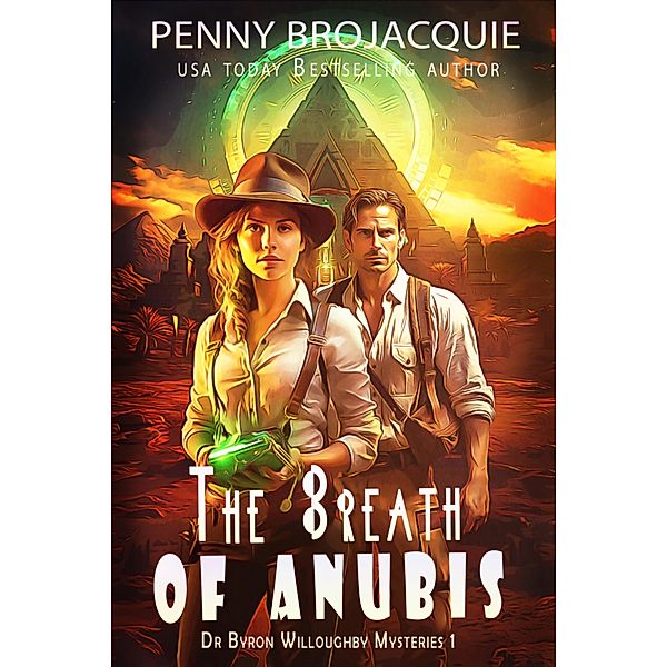 The Breath of Anubis (Dr Byron Willoughby Mysteries, #1) / Dr Byron Willoughby Mysteries, Penny Brojacquie