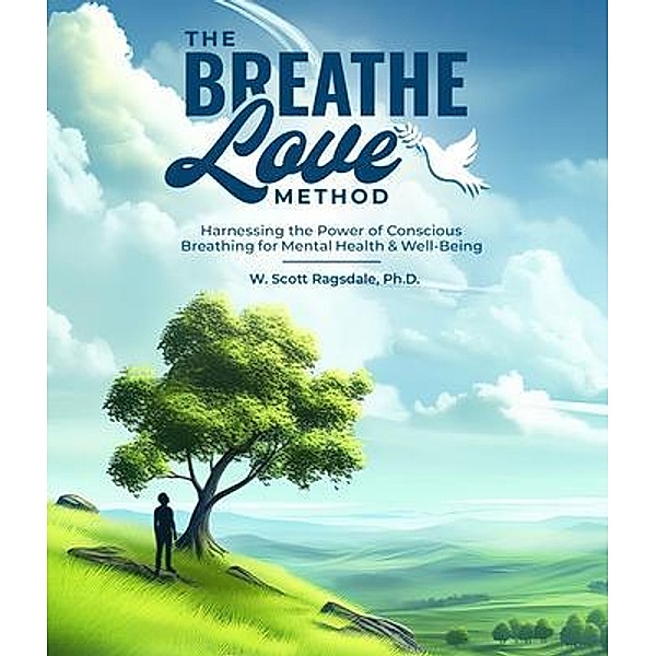 The Breathe Love Method, W. Scott Ragsdale