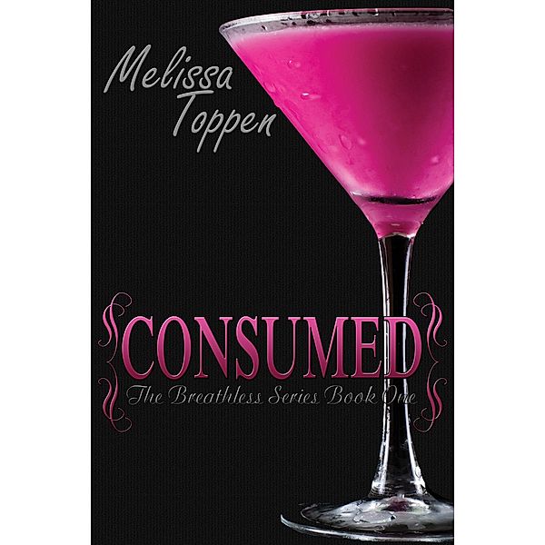 The Breathless Series: Consumed (The Breathless Series, #1), Melissa Toppen