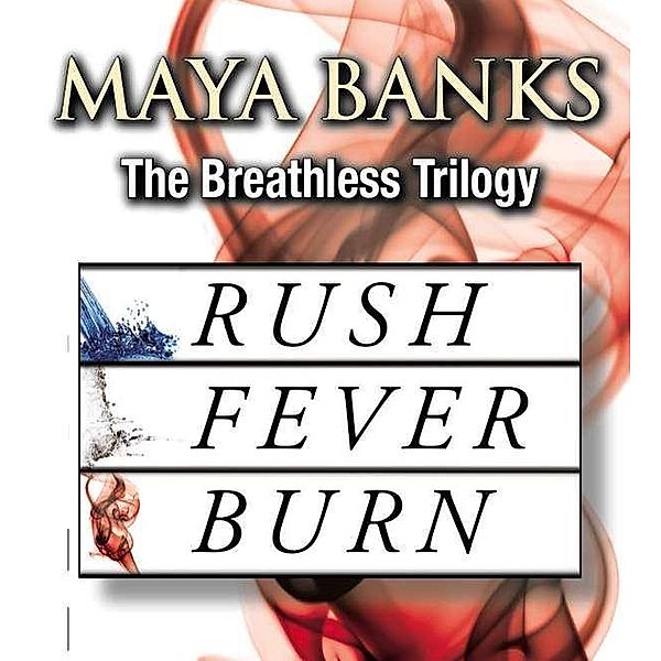 The Breathless Trilogy / The Breathless Trilogy, Maya Banks