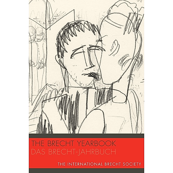 The Brecht Yearbook / Das Brecht-Jahrbuch 40 / Camden House