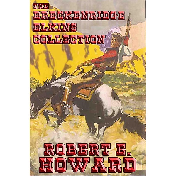 The Breckenridge Elkins Collection / Wilder Publications, Robert E. Howard