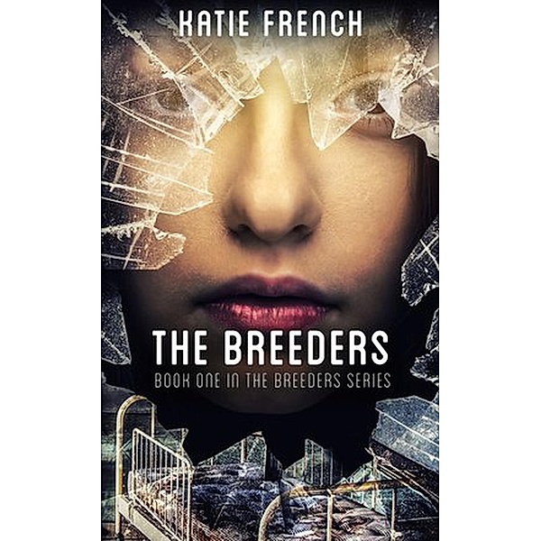 The Breeders (The Breeders Series, #1) / The Breeders Series, Katie French