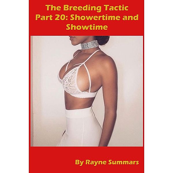 The Breeding Tactic: Part 20 - Showertime and Showtime / The Breeding Tactic, Rayne Summars