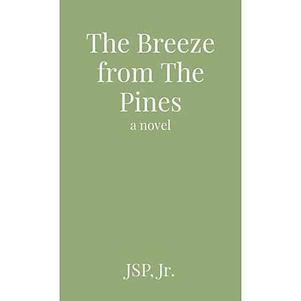 The Breeze from The Pines / Jeffrey Scott Payne, Jr., Jsp Jr.