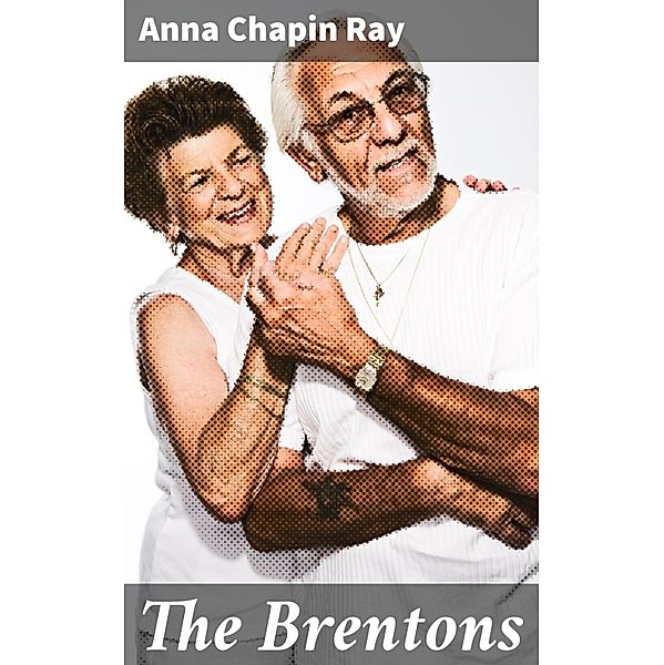 The Brentons, Anna Chapin Ray