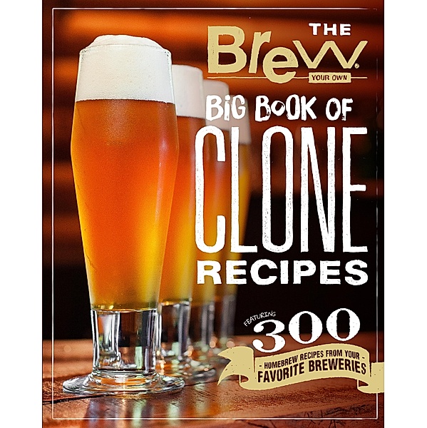 The Brew Your Own Big Book of Clone Recipes, Brew Your Own