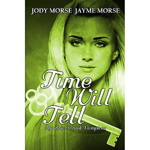 The Briar Creek Vampires: Time Will Tell (The Briar Creek Vampires, #7), Jayme Morse, Jody Morse