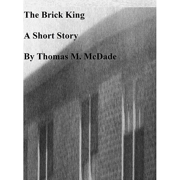 The Brick King, Thomas M. McDade