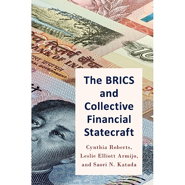 The BRICS and Collective Financial Statecraft, Cynthia Roberts, Leslie Armijo, Saori Katada