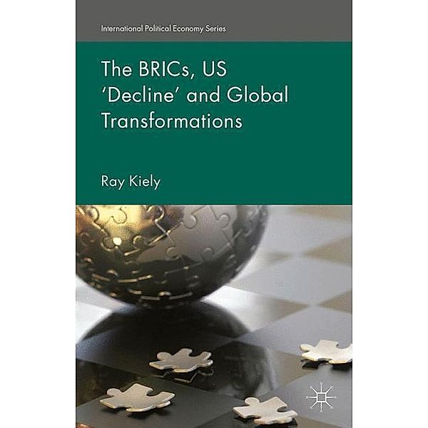 The BRICs, US 'Decline' and Global Transformations, R. Kiely