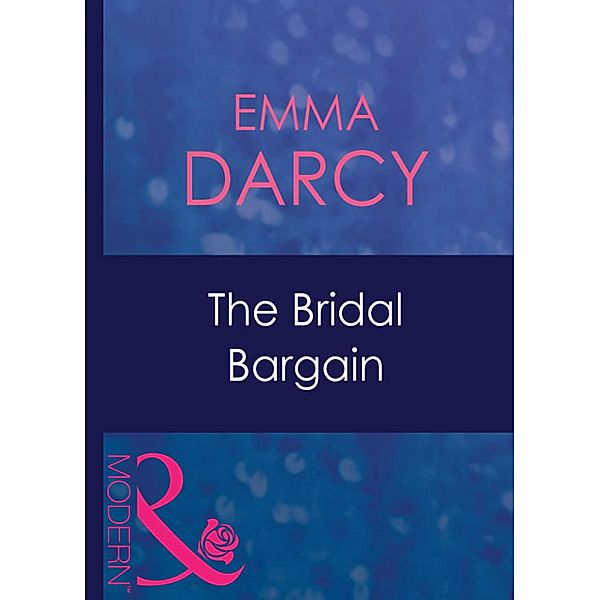The Bridal Bargain (Mills & Boon Modern) (The Kings of Australia, Book 2) / Mills & Boon Modern, Emma Darcy