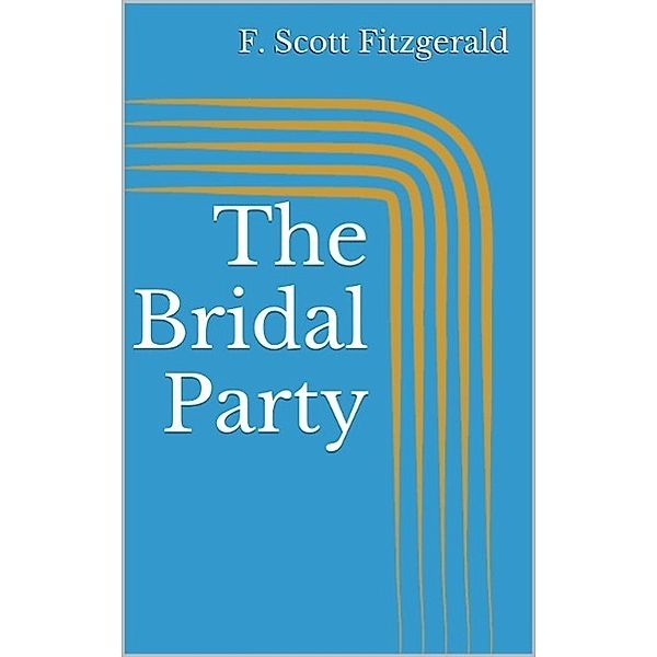 The Bridal Party, F. Scott Fitzgerald