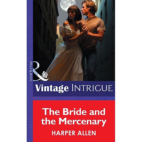 The Bride And The Mercenary (Mills & Boon Intrigue) (The Avengers, Book 3) / Mills & Boon Intrigue, Harper Allen