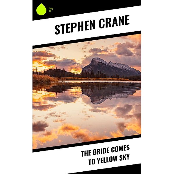 The Bride Comes to Yellow Sky, Stephen Crane