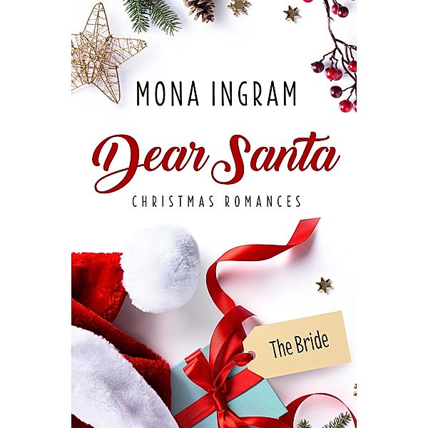 The Bride (Dear Santa Christmas Romances, #2) / Dear Santa Christmas Romances, Mona Ingram