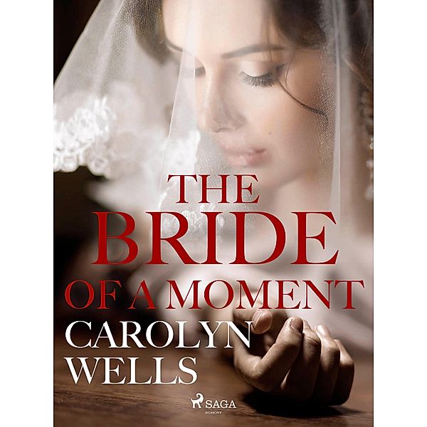 The Bride Of A Moment, Carolyn Wells