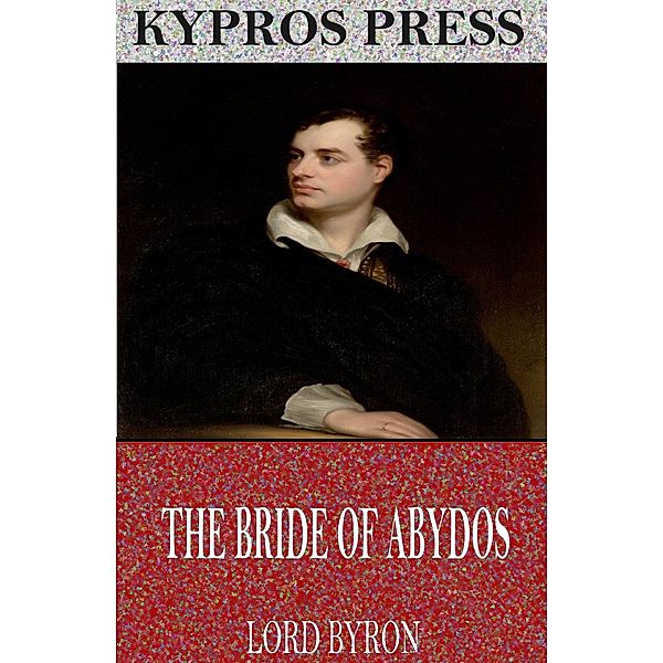 The Bride of Abydos, Lord Byron