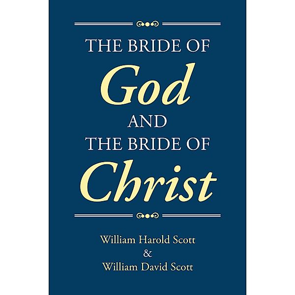 The Bride of God and the Bride of Christ, William Harold Scott, William David Scott