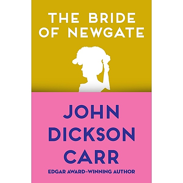 The Bride of Newgate, John Dickson Carr