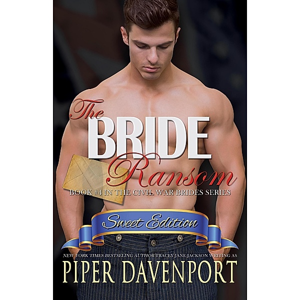 The Bride Ransom - Sweet Edition (Civil War Brides Series - Sweet Editions, #4) / Civil War Brides Series - Sweet Editions, Piper Davenport