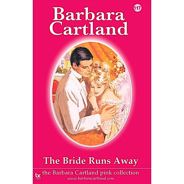 The Bride Runs Away / The Pink Collection Bd.117, Barbara Cartland