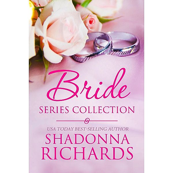 The Bride Series Collection (Books 1-5 and other stories) / The Bride Series (Romantic Comedy), Shadonna Richards