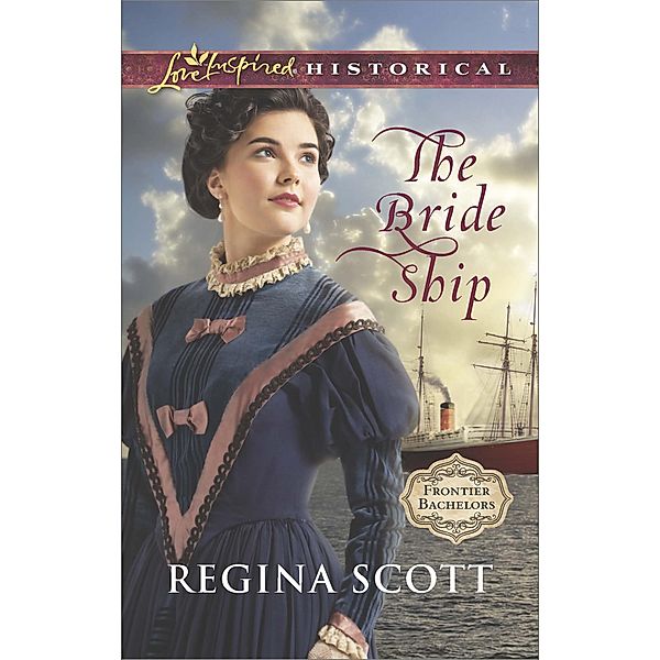 The Bride Ship / Frontier Bachelors Bd.1, Regina Scott