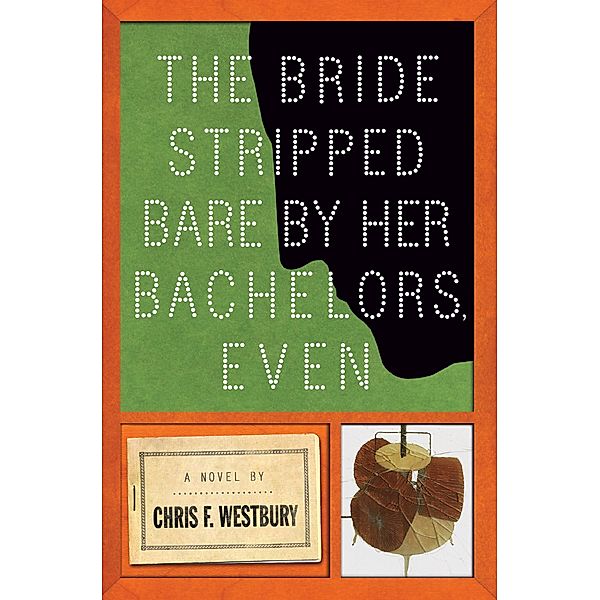 The Bride Stripped Bare By Her Bachelors, Even, Chris F. Westbury