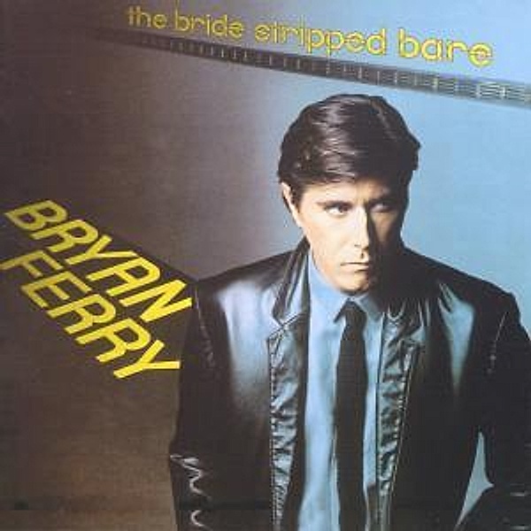 The Bride Stripped Bare (Remastered), Bryan Ferry
