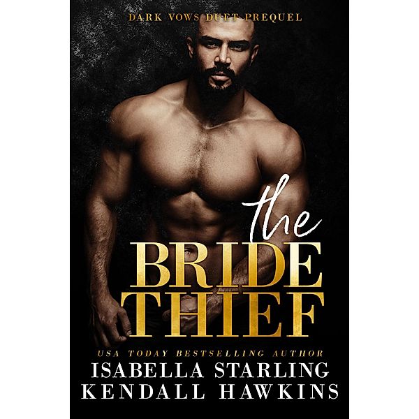 The Bride Thief (Dark Vows, #0.5) / Dark Vows, Kendall Hawkins, Isabella Starling