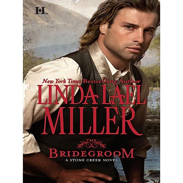 The Bridegroom / A Stone Creek Novel Bd.5, Linda Lael Miller