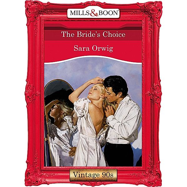 The Bride's Choice (Mills & Boon Vintage Desire), Sara Orwig