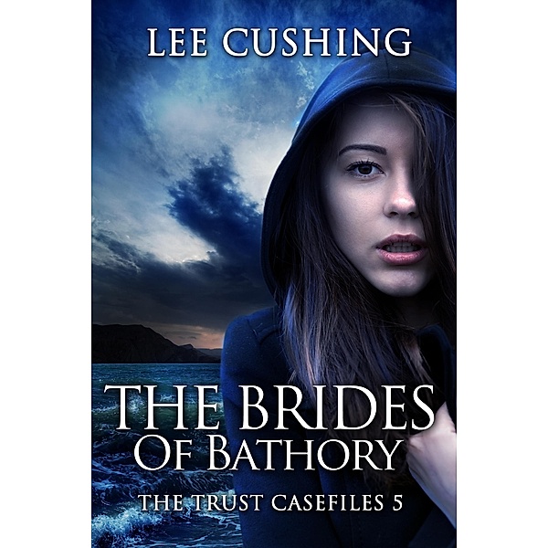 The Brides Of Bathory (Trust Casefiles, #5) / Trust Casefiles, Lee Cushing