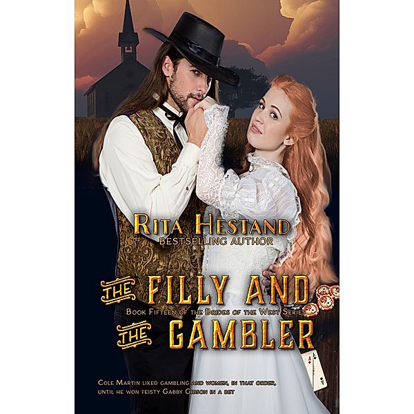 The Brides of the West Series: The Filly & the Gambler (Book Fifteen of Brides of the West Series), Rita Hestand