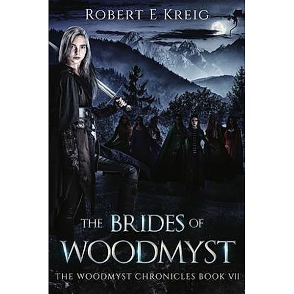 The Brides of Woodmyst / The Woodmyst Chronicles Bd.7, Robert Kreig