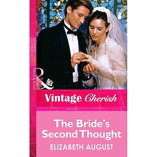 The Bride's Second Thought (Mills & Boon Vintage Cherish) / Mills & Boon Vintage Cherish, Elizabeth August
