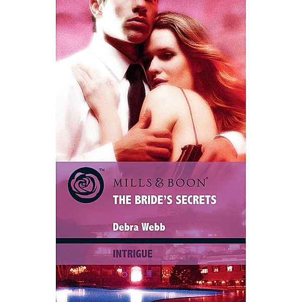 The Bride's Secrets (Mills & Boon Intrigue) (Colby Agency: Elite Reconnaissance Division, Book 2) / Mills & Boon Intrigue, Debra Webb