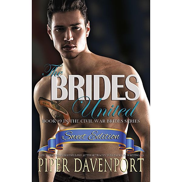 The Brides United - Sweet Edition (Civil War Brides Series - Sweet Editions, #9) / Civil War Brides Series - Sweet Editions, Piper Davenport