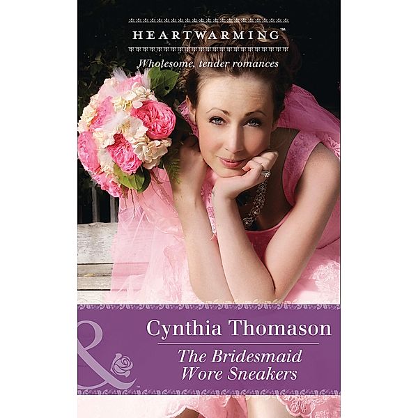 The Bridesmaid Wore Sneakers (Mills & Boon Heartwarming) (The Daughters of Dancing Falls, Book 2) / Mills & Boon Heartwarming, Cynthia Thomason