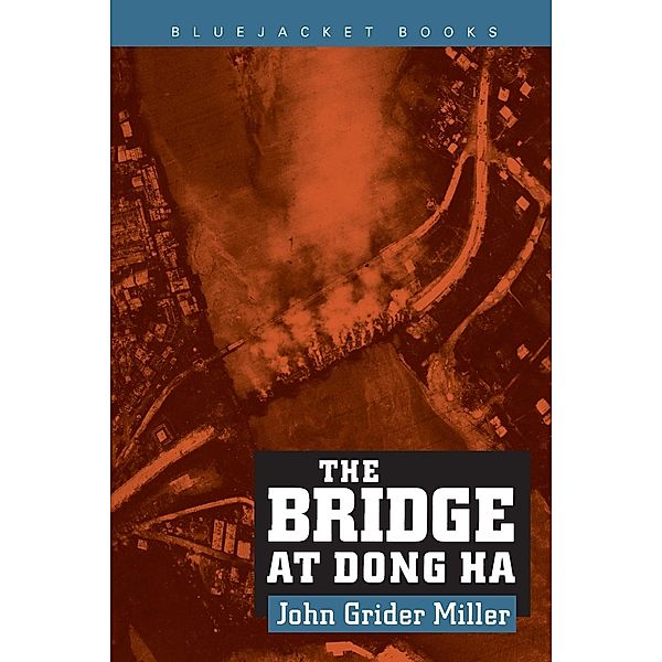 The Bridge at Dong Ha, John Gr. Miller