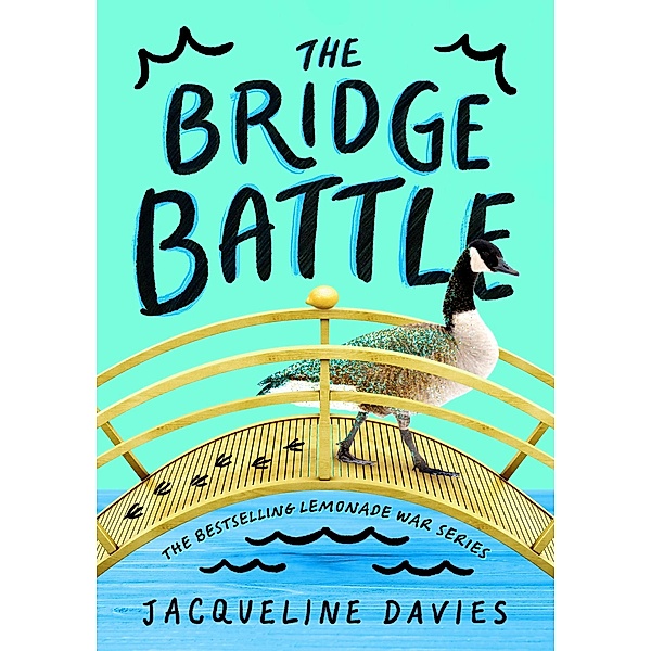 The Bridge Battle / The Lemonade War Series Bd.6, Jacqueline Davies