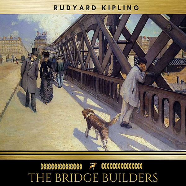 The Bridge Builders, Rudyard Kipling