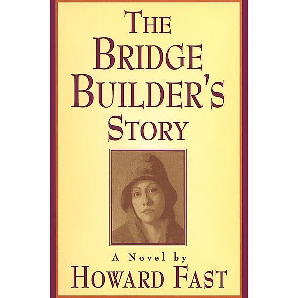 The Bridge Builder's Story: A Novel, Howard Fast
