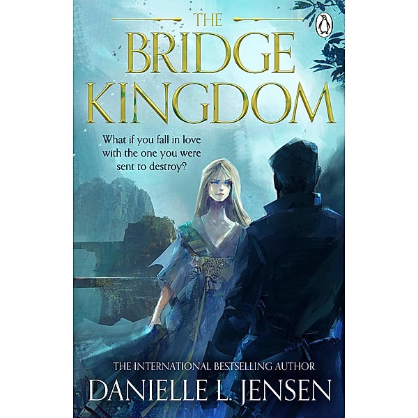 The Bridge Kingdom / The Bridge Kingdom Bd.1, Danielle L. Jensen