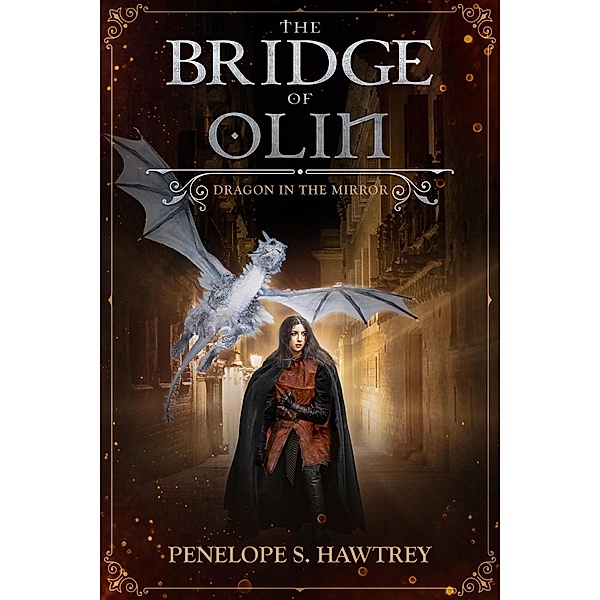 The Bridge of Olin (Dragon in the Mirror, #2) / Dragon in the Mirror, Penelope S. Hawtrey