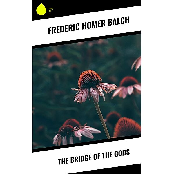 The Bridge of the Gods, Frederic Homer Balch