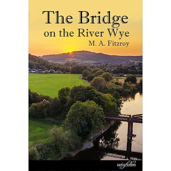 The Bridge on the River Wye, M A Fitzroy