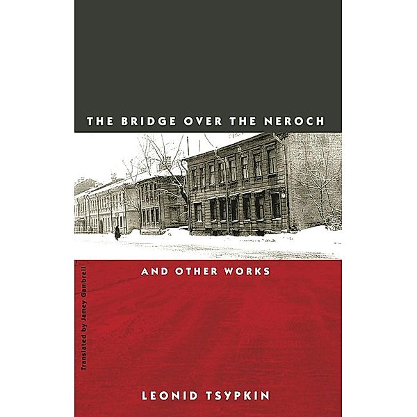 The Bridge Over the Neroch: And Other Works, Leonid Tsypkin