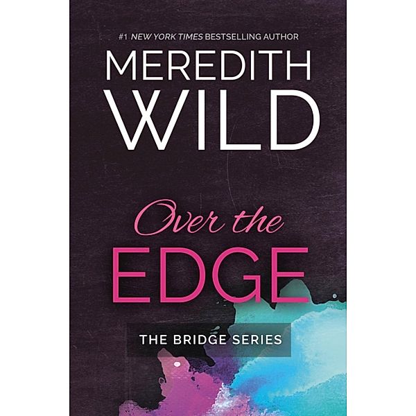 The Bridge Series: Over the Edge, Meredith Wild